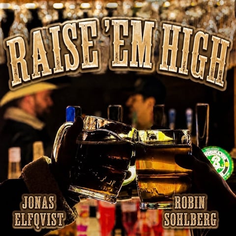 Album cover for Raise Em High featuring two beer glasses clinking together with artist names Jonas Elfqvist and Robin Sohlberg, set in a bar environment